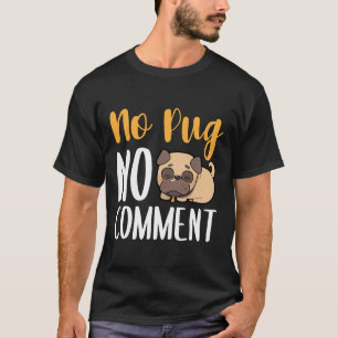 T-Shirt Clássico Sem Comentário Sem Pug 135