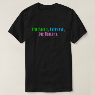 T-shirt Coma Certo, Exercite-se, Morra Saudável - Humor Ne