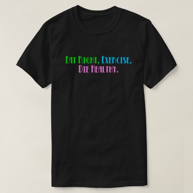 T-shirt Coma Certo, Exercite-se, Morra Saudável - Humor Ne (Frente do Design)