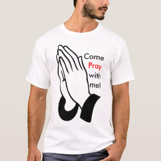 T-shirt Come Pray with me!