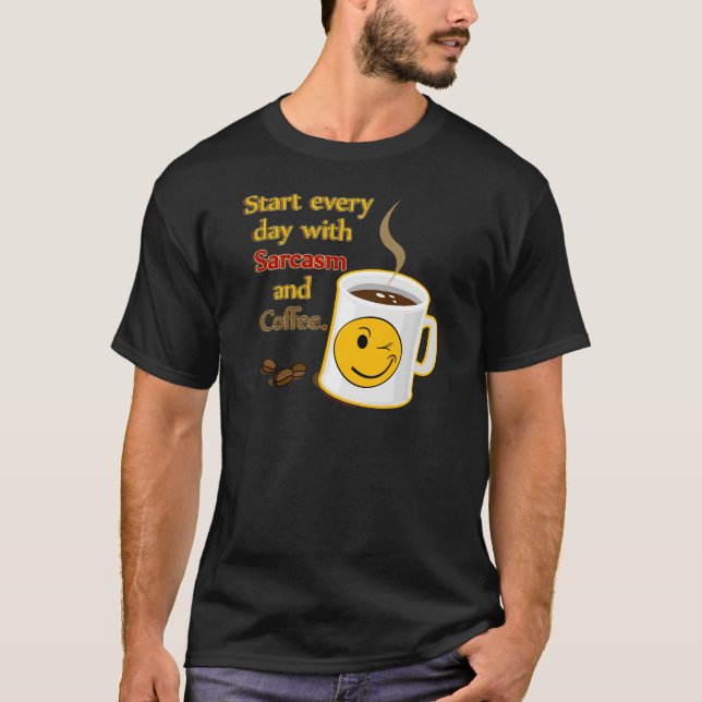 T-shirt Comece cada dia com sarcasmo e café (Frente)