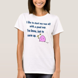 T-shirt "Comece minha sesta com o T das mulheres de uma