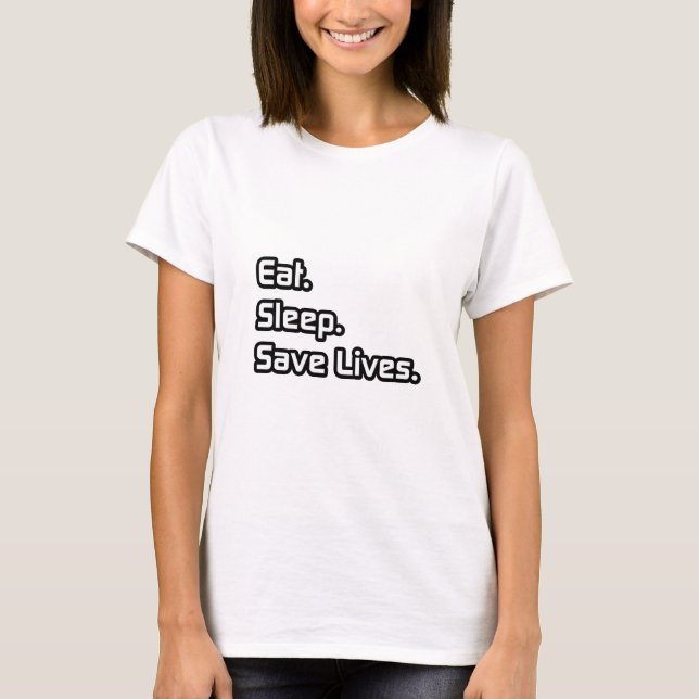 T-shirt Comer. Dormir. Salve vidas. (Frente)