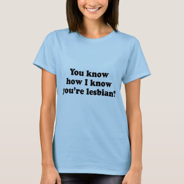 T-shirt Como sei que você é lésbica? (Frente)