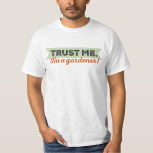 T-shirt Confie-me. Eu sou um jardineiro!