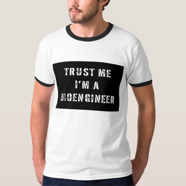 T-shirt Confie que eu mim é um Bioengineer (Frente)