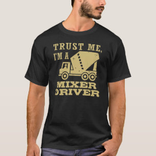 T-shirt Confie que eu mim é um motorista do misturador