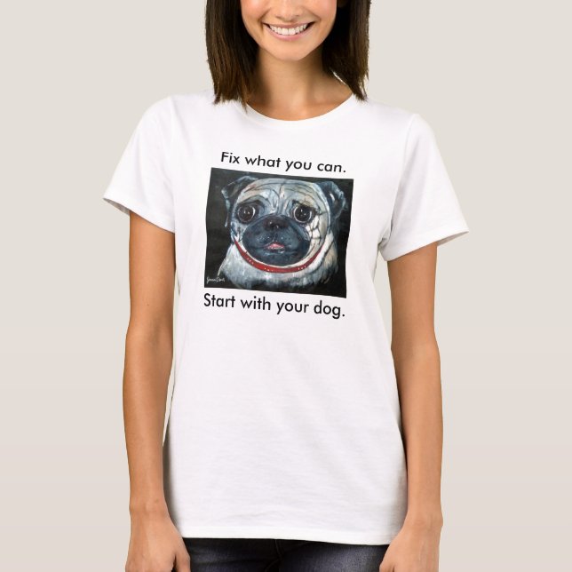 T-shirt Conserte o que puder. Comece com seu cachorro. (Frente)