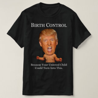 T-shirt Controle de Natalidade - Anti Trump Engraçado