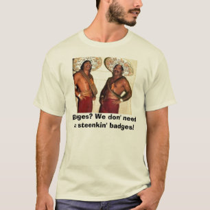 T-shirt Crachás? Nós necessidade do don nenhum steenkin 