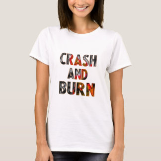 T-shirt Crash and burn