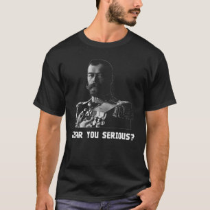 T-shirt Czar Nicholas II - czar você sério?