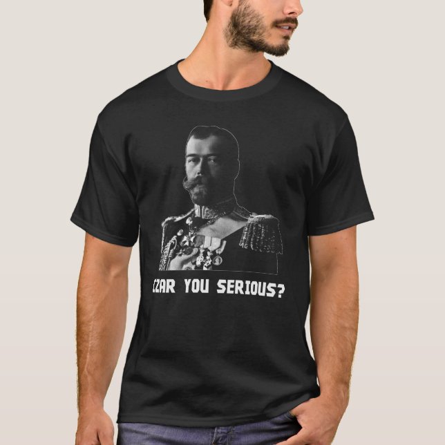 T-shirt Czar Nicholas II - czar você sério? (Frente)
