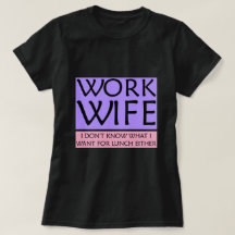 T-Shirt da Esposa de Trabalho