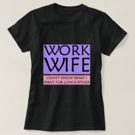 T-Shirt da Esposa de Trabalho