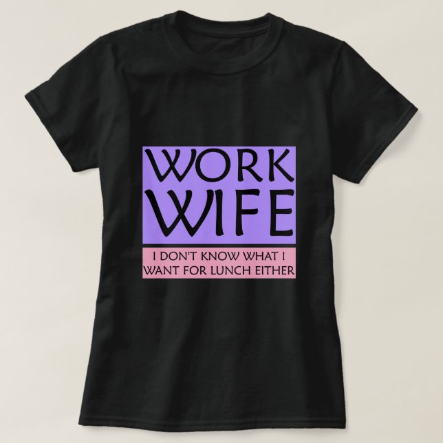 T-Shirt da Esposa de Trabalho (Frente do Design)