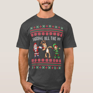 T-shirt Dabbing All Way Papais noeis Reindeer Elf Ugly Xma
