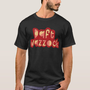 T-shirt Daft Wazzock Engraçado Insultos Britânicos