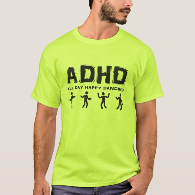 T-shirt Dança o dia inteiro feliz de ADHD (Frente)
