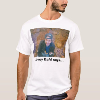 T-shirt Davey Dahl ou de forma alguma, Davey Dahl diz…