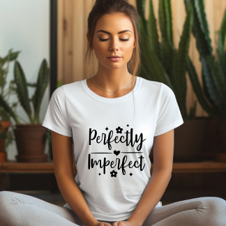 T-shirt de afirmação perfeitamente imperfeita