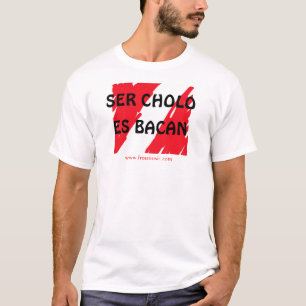 T-shirt de SER CHOLO ES BACAN Peru