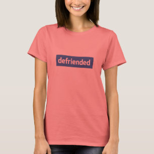 T-shirt defriended