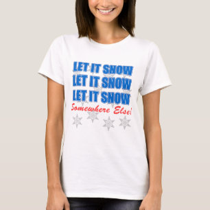 T-shirt Deixe-A Neve Em Outro Lugar