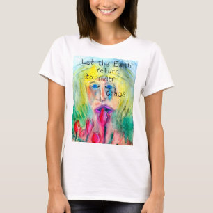 T-shirt Deixe a terra retornar a um caos mais suave