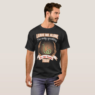T-shirt Deixe-me somente o discurso sozinho a meu Tshirt