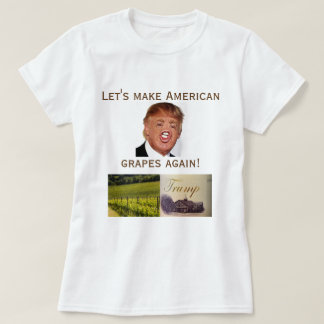 T-shirt Deixe-nos fazer outra vez uvas americanas!