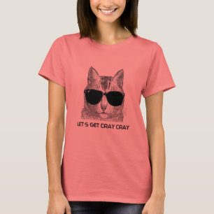 T-shirt Deixe-nos obter Cray Cray