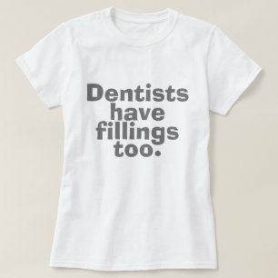 T-shirt Dentistas Também Têm Cheias
