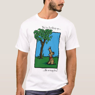 T-shirt "Descascando acima da árvore errada! "