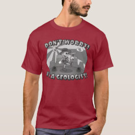 T-shirt Desenho Retro - Não se Preocupe! Eu sou um Geólogo