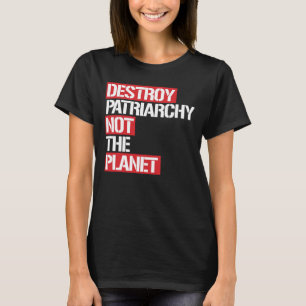 T-shirt Destrua o patriarcado não o planeta --  branco -