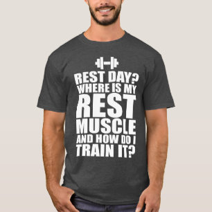 T-shirt Dia do Descanso? Engraçado Humor Bodybulding