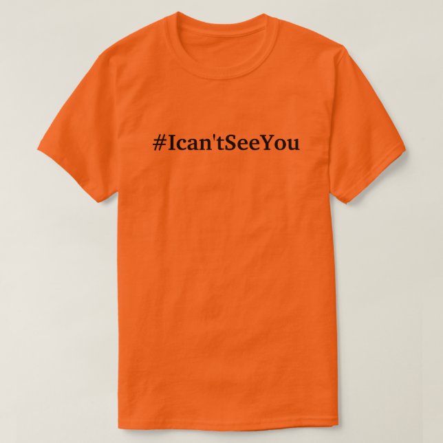 t-shirt do #Ican'tSeeYou (s 3xl dos tamanhos) (Frente do Design)