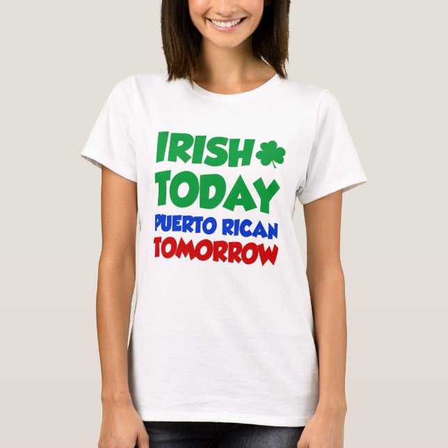 T-shirt Do irlandês porto-riquenho hoje amanhã (Frente)