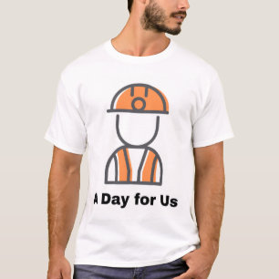 T-Shirt do Trabalhador no Dia do Trabalho - Um Dia