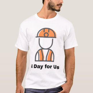 T-Shirt do Trabalhador no Dia do Trabalho - Um Dia