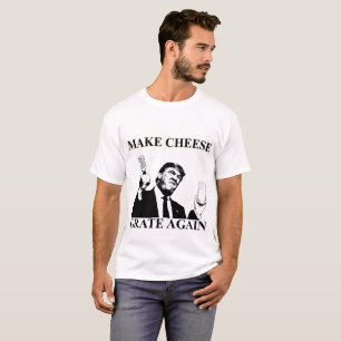 T-shirt Donald Trump faz o queijo raspar outra vez o