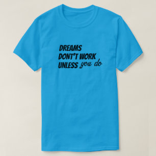T-Shirt DREAMS NÃO FUNCIONA A NÃO SER QUE O FAÇA