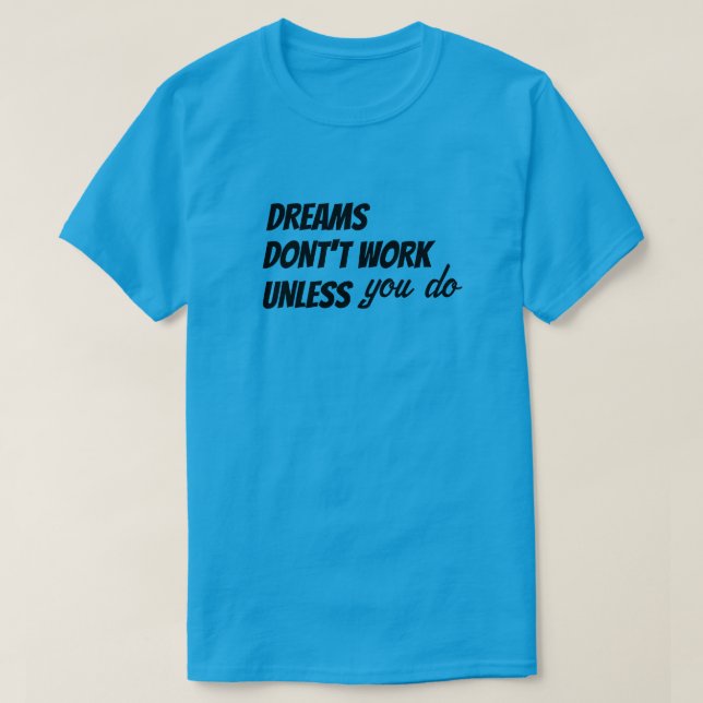 T-Shirt DREAMS NÃO FUNCIONA A NÃO SER QUE O FAÇA (Frente do Design)