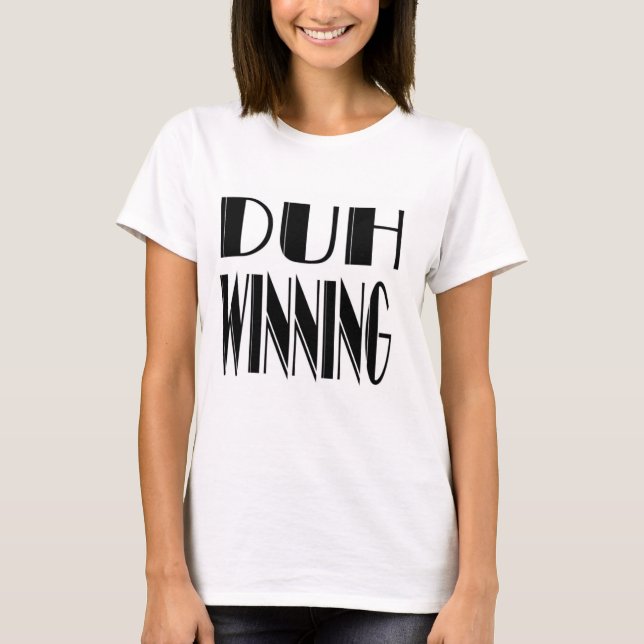 T-shirt Duh ganhando (Frente)