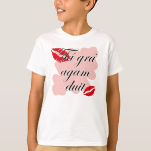 T-shirt Duit do agam do grá de Tá - gaélico irlandês e