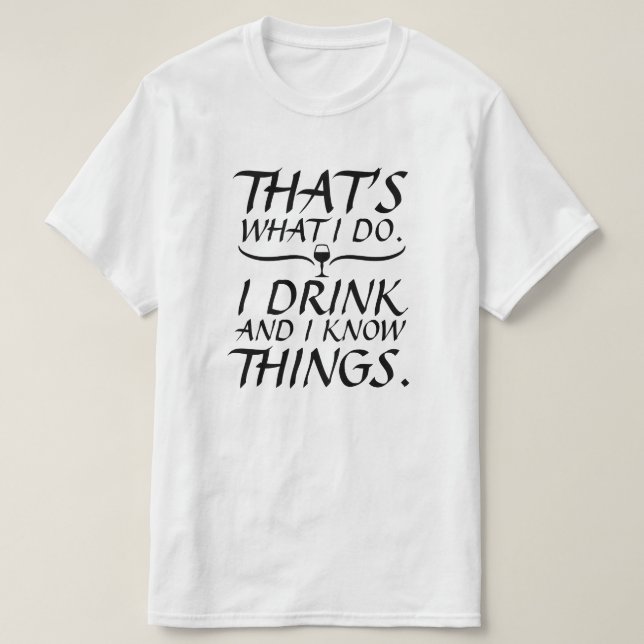 T-shirt É isso que eu bebo e sei coisas (Frente do Design)