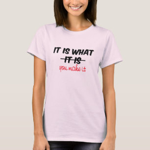 T-shirt É o que is/you lhe faz