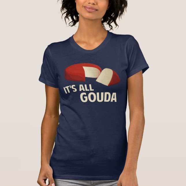 T-shirt É toda bom com queijo de Gouda (Frente)