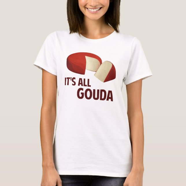 T-shirt É toda bom com queijo de Gouda (Frente)
